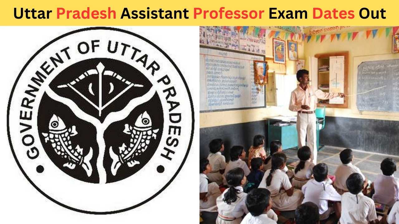 Good News for Teachers!!! Uttar Pradesh Assistant Professor Exam Dates Out