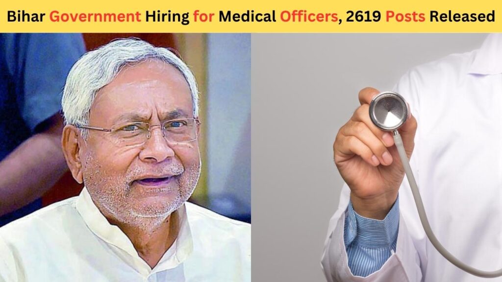 Bihar Government Hiring for Medical Officers, 2619 Posts Released 2 Bihar Government Hiring for Medical Officers, 2619 Posts Released
