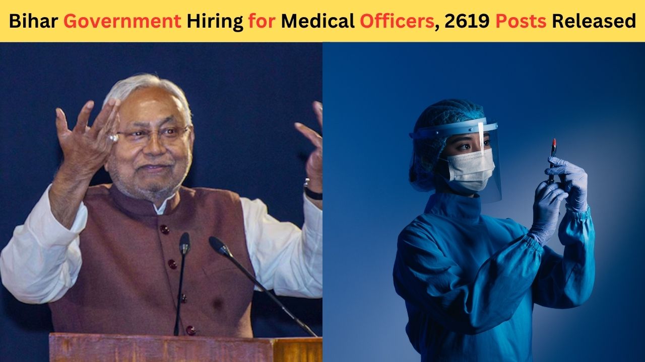 Bihar Government Hiring for Medical Officers, 2619 Posts Released
