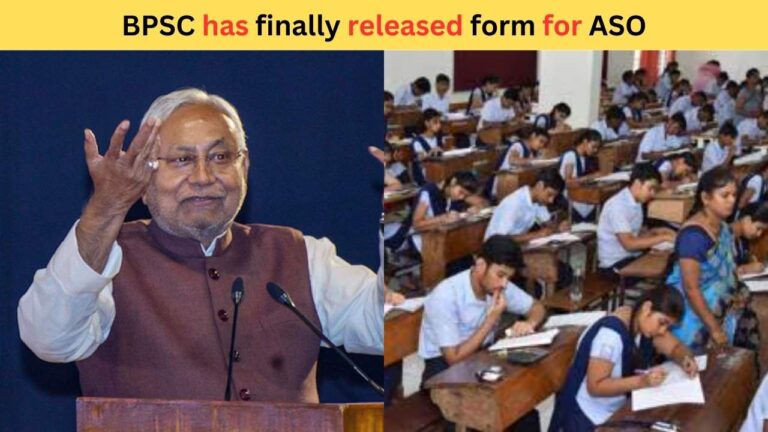 BPSC has finally released form for ASO, Fill Now & Get the Government Job Opportunity.